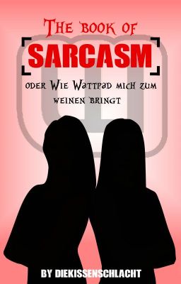 The book of SARCASM oder Wie Wattpad mich zum Weinen bringt