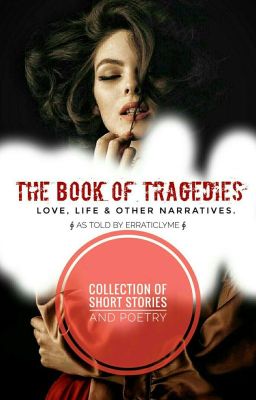 The Book Of Tragedies ● Love, Life And Other Narratives