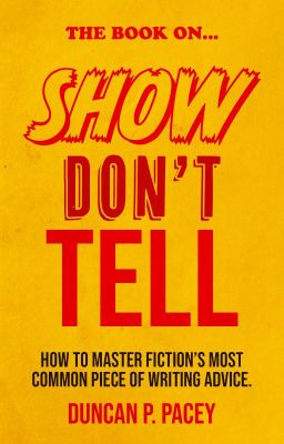 The Book on SHOW, DON'T TELL | How to Write More Visually