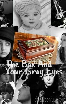 The Box And Your Gray Eyes <2da parte de Yesterday> [PAUSADA]