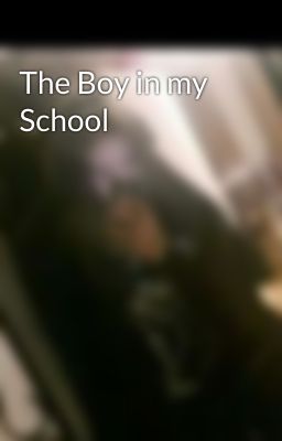 The Boy in my School 