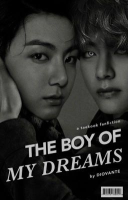 THE BOY OF MY DREAMS { taekook }