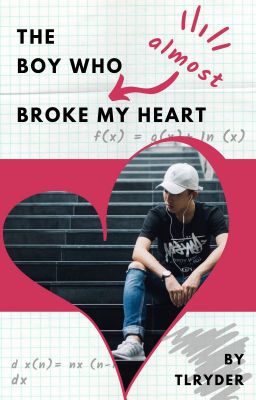 The Boy Who Almost Broke My Heart [On Hold]