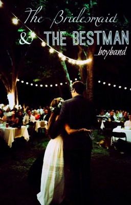 the bridesmaid & the best man