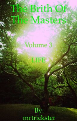 The brith of the masters volume 3 life