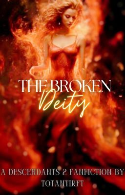 The Broken Deity: A Descendants 2 fanfiction