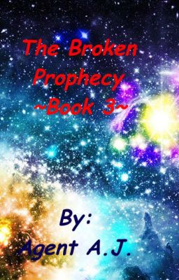 The Broken Prophecy ~Book 3~ *~*Discontinued*~*