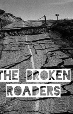 The broken roaders 