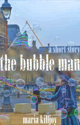 the bubble man