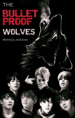 The Bulletproof Wolves ( BTS X Reader | AU | Werewolf | Fanfiction )