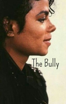 The Bully (An MJ Fanfic)