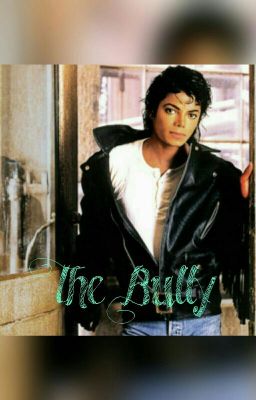 The Bully (MJ Fanfiction)