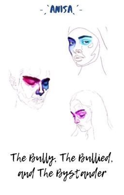 The Bully, The Bullied, and The Bystander