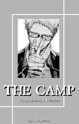 The Camp (Tsukishima Kei X Reader)