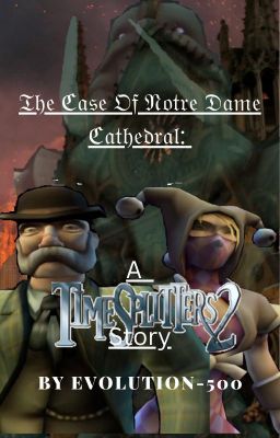 The Case Of Notre Dame Cathedral: A TimeSplitters 2 Story