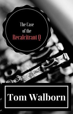 The Case of the Recalcitrant Q