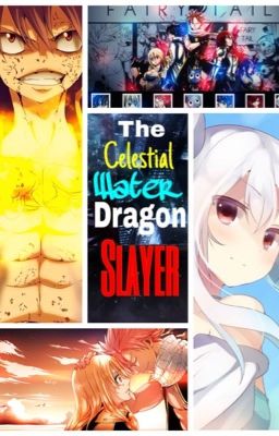 The Celestial Water Dragon Slayer (Editing! ^_^)