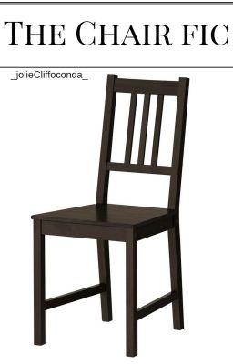 The Chair fic