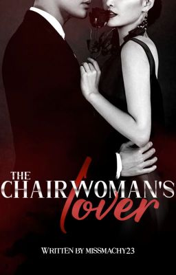 The Chairwoman's Lover [Under Revision]