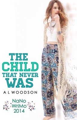 The Child That Never Was (NaNoWriMo 2014)