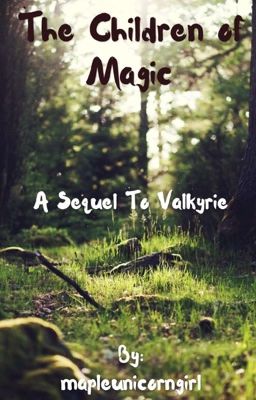 THE CHILDREN OF MAGIC- a sequel to Valkyrie