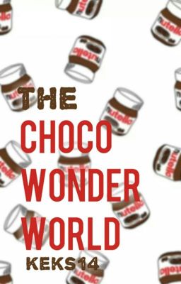 The Chocowonderworld