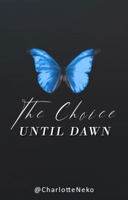 The choice // UNTIL DAWN //