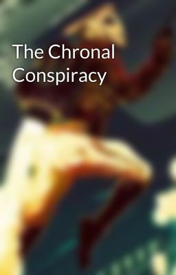 The Chronal Conspiracy