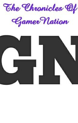 The Chronicles Of  GamerNation Official