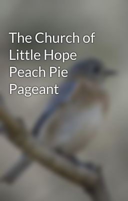 The Church of Little Hope Peach Pie Pageant