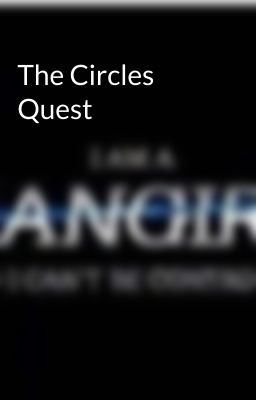 The Circles Quest