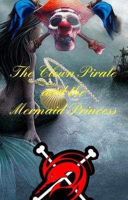 The Clown Pirate and the Mermaid Princess 