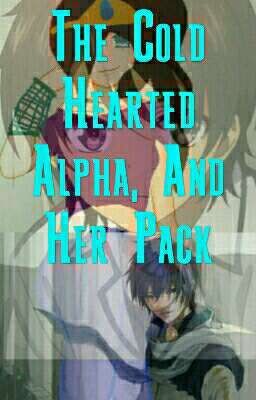 The Cold Hearted Alpha, And Her Pack 