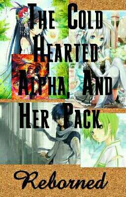 The Cold Hearted Alpha, And Her Pack - Reborned 