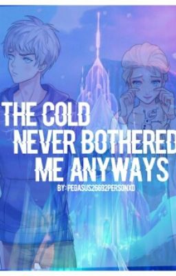 The Cold Never Bothered Me Anyway