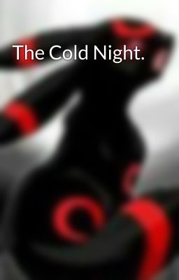 The Cold Night.