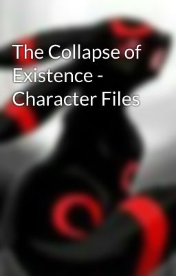 The Collapse of Existence - Character Files