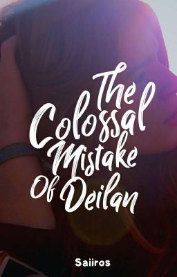 The Colossal Mistake of Deilan (Completed)