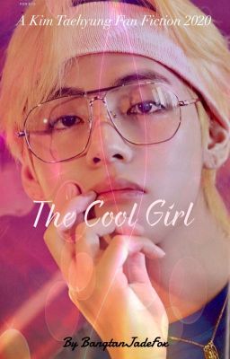 The Cool Girl| Kim Taehyung