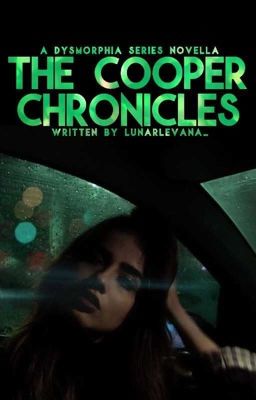 The Cooper Chronicles- A Dysmorphia Novella