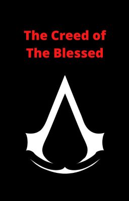 The Creed of The Blessed (Assassin's Creed - Fantasy AU)