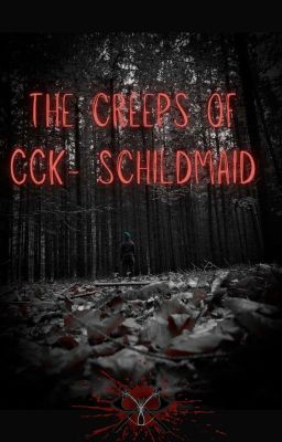 the creeps of CCK-Schildmaid