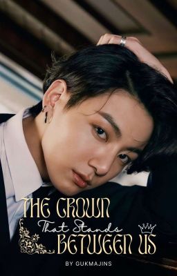 The Crown That Stands Between Us || JJK 