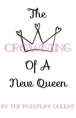 The Crowning of a New Queen