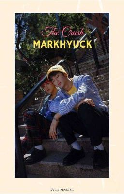 THE CRUSH - Mark Lee × Lee Donghyuck [NCT OS]