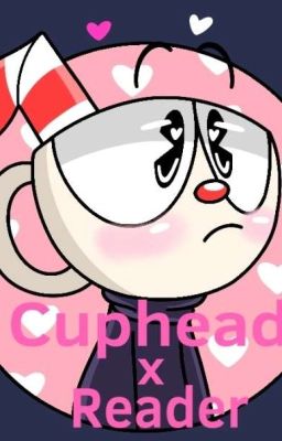 The Cuphead show (Cuphead x reader)