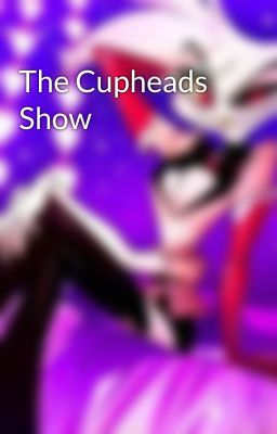 The Cupheads Show