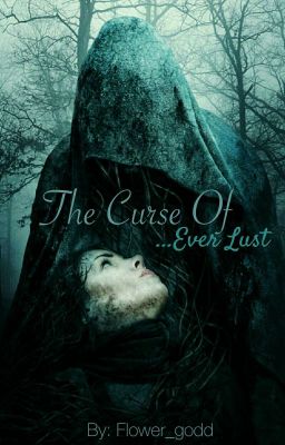 The Curse Of Ever Lust
