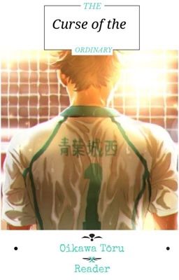 The Curse of the Ordinary || Oikawa Tooru x Reader