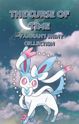 The Curse of Time ~Vannah's Shiny Collection